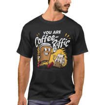 Coffee-rrific T-Shirt | Funny Coffee Lover Gift