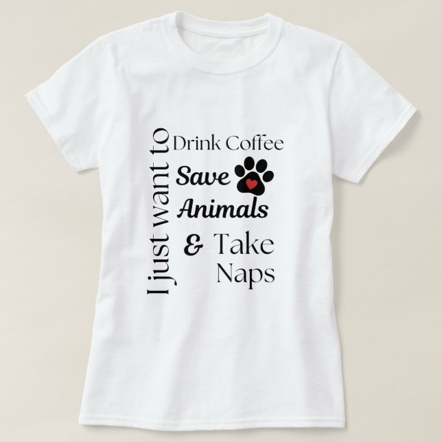 Coffee save animals take naps T-Shirt (Design Front)