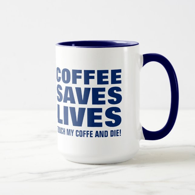 Coffee Save Lives Touch My Coffee & Die in Blue Mug (Right)