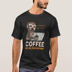 Coffee Save Me From Boredom Sloth Tech Support IT T-Shirt