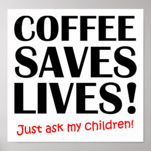Coffee Saves Lives Funny Poster