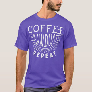 Coffee Sawdust Repeat T-Shirt