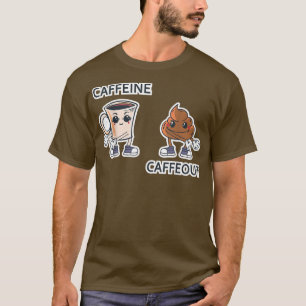 Coffee Saying Caffeine Caffeout For Coffee Addict T-Shirt
