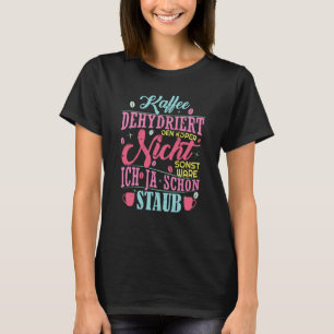 Coffee saying Coffee does not dehydrate the body T-Shirt