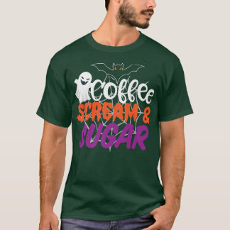 Coffee Scream and Sugar Happy Halloween October  T-Shirt