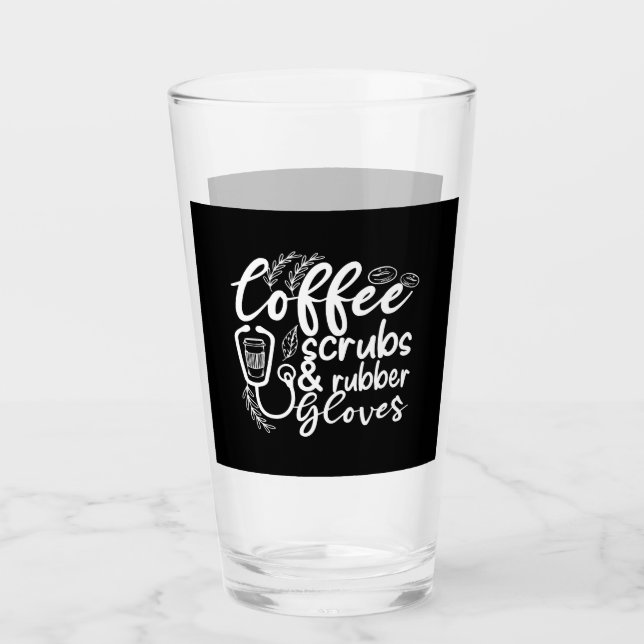 coffee scrubs and rubber gloves funny nurse glass (Front)