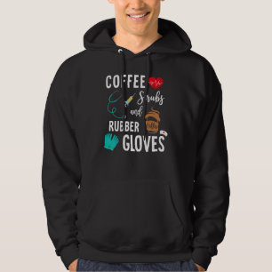 Coffee Scrubs And Rubber Gloves Medical Nurse Quo Hoodie