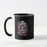 Coffee Scrubs and Rubber Gloves Nursing Nurse
