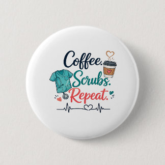 Coffee. Scrubs. Repeat. 6 Cm Round Badge