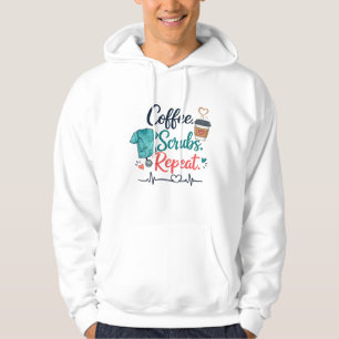 Coffee. Scrubs. Repeat. Hoodie