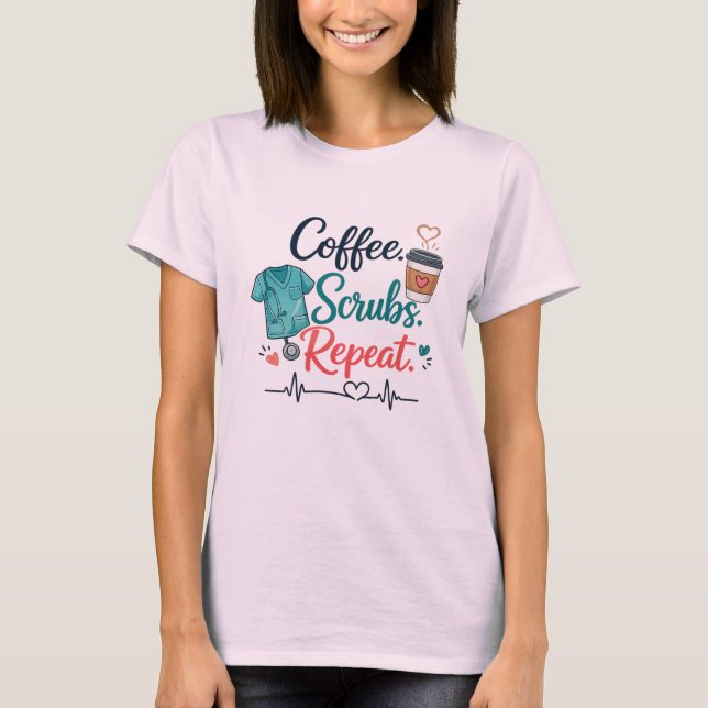 Coffee. Scrubs. Repeat. T-Shirt (Front)