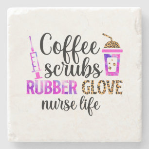 Coffee, Scrubs, Rubber Gloves – Nurse Life Quote Stone Coaster