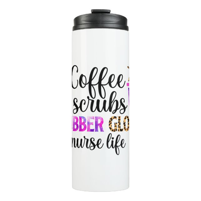 Coffee, Scrubs, Rubber Gloves – Nurse Life Quote Thermal Tumbler (Front)