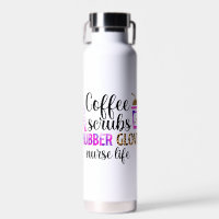 Coffee, Scrubs, Rubber Gloves – Nurse Life Quote