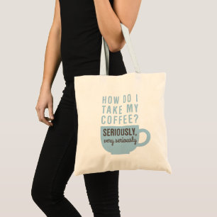 Coffee Seriously Tote Bag