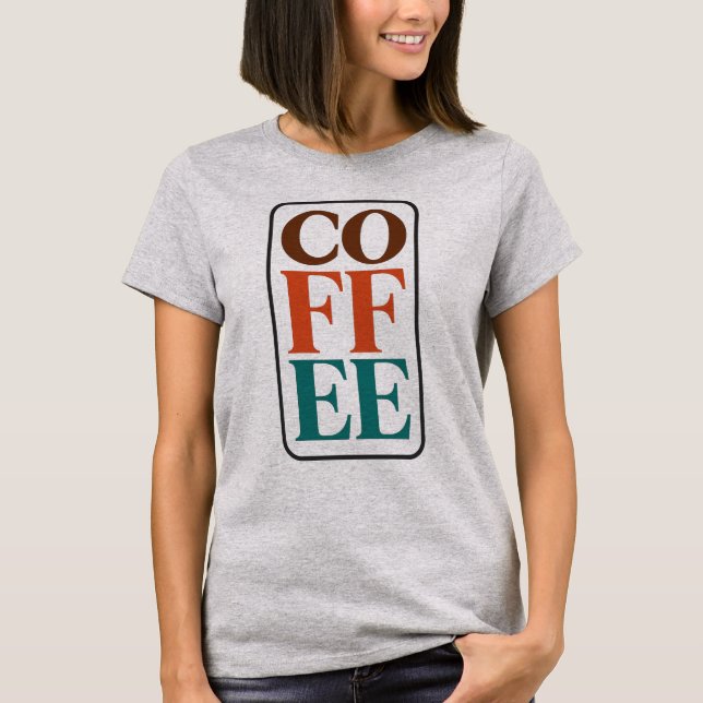 Coffee Shirt for Women | Coffee Lover Tee (Front)