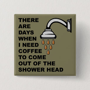 Coffee Shower Head Funny Button Badge Pin