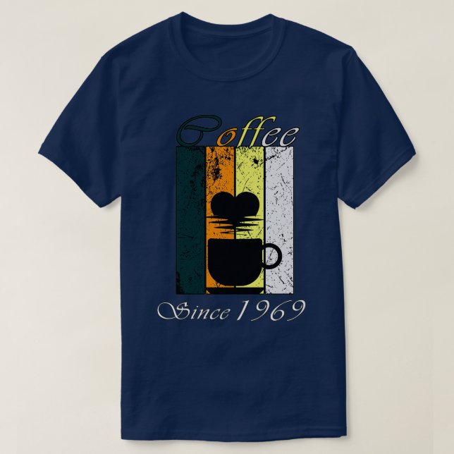 Coffee Since 1969 Retro coffee Birthday Gift T-Shirt (Design Front)