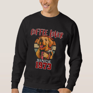 Coffee  since 1973 sweatshirt
