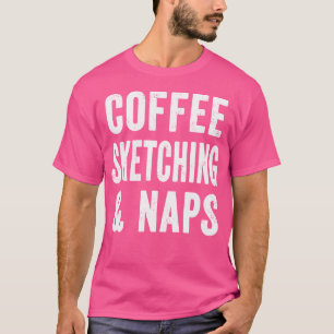 Coffee Sketching And Naps Drawing Anime Girls Coff T-Shirt
