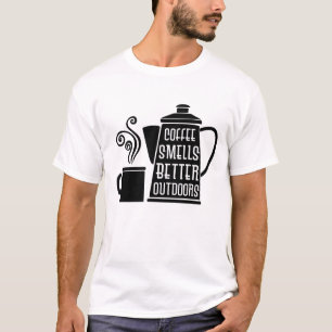 Coffee smells better outdoor T-Shirt