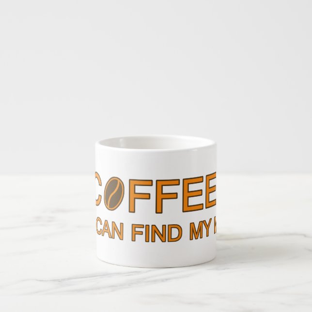 Coffee. So I can find my mind, humourous life quot Espresso Cup (Front)