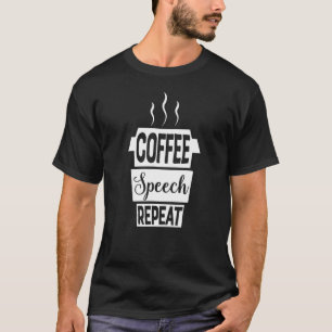 Coffee Speech Repeat Slp Slpa For Women Speech The T-Shirt