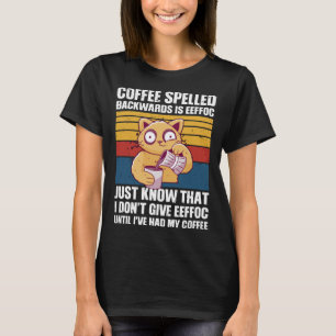 Coffee Spelled Backwards Eeffoc Cat Lover Coffee T-Shirt