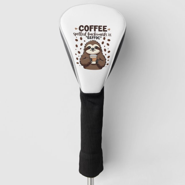 Coffee Spelled Backwards is eeffoC Caffeine Sloth Golf Head Cover (Front)