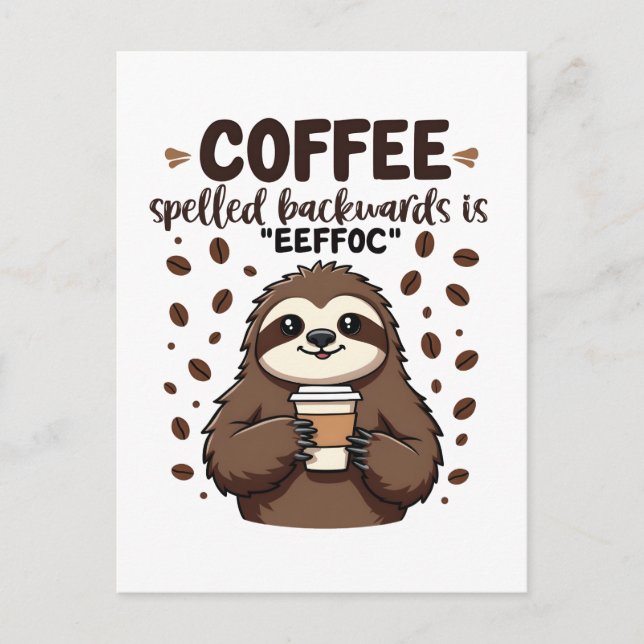 Coffee Spelled Backwards is eeffoC Caffeine Sloth Postcard (Front)