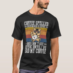 Coffee Spelled Backwards Is Eeffoc Cat I Hate Peop T-Shirt