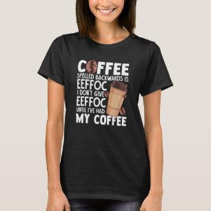 Coffee Spelled Backwards Is Eeffoc Cute Lover Drin T-Shirt