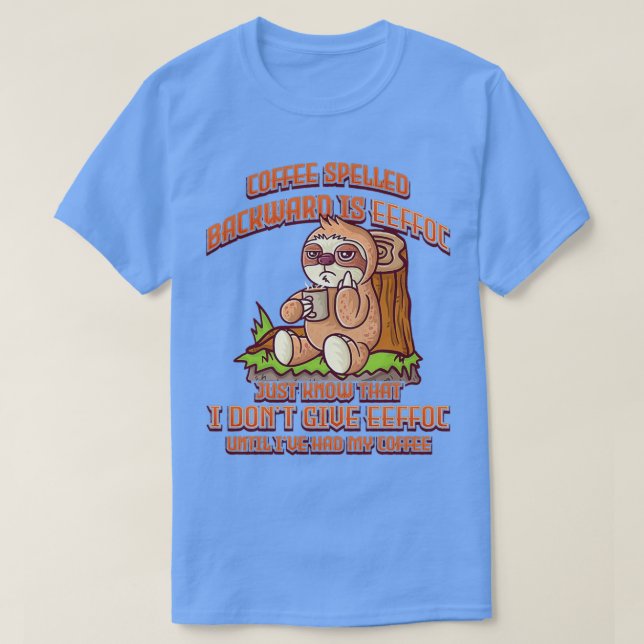 Coffee Spelled Backwards Is Eeffoc Funny Sloth Dri T-Shirt (Design Front)