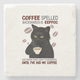 Coffee Spelled Backwards Is Eeffoc Just Know That Stone Coaster