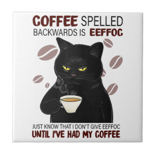 Coffee Spelled Backwards Is Eeffoc Just Know That  Tile