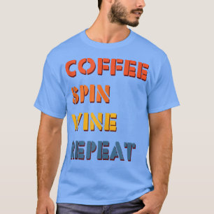 Coffee Spin Wine Repeat Fitness Cyclist Vintage Gy T-Shirt