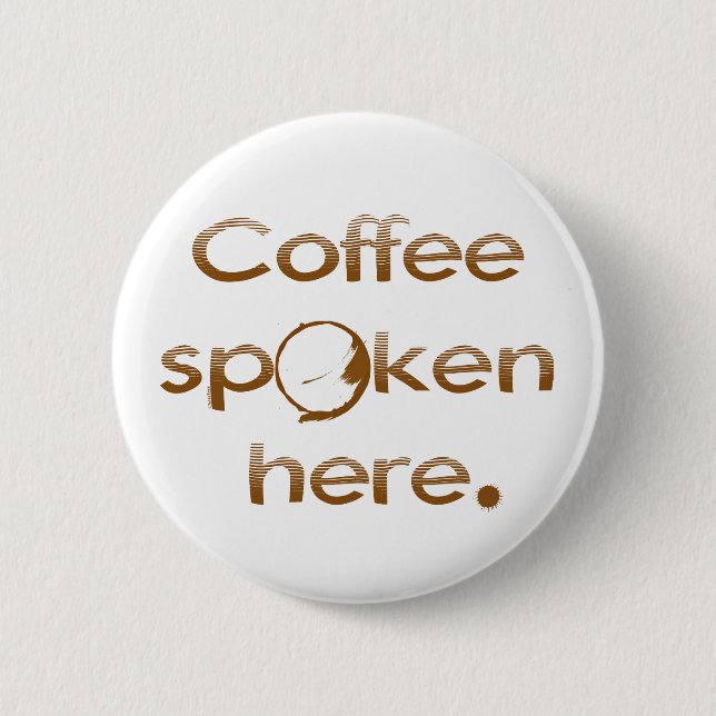 Coffee Spoken Here 6 Cm Round Badge (Front)