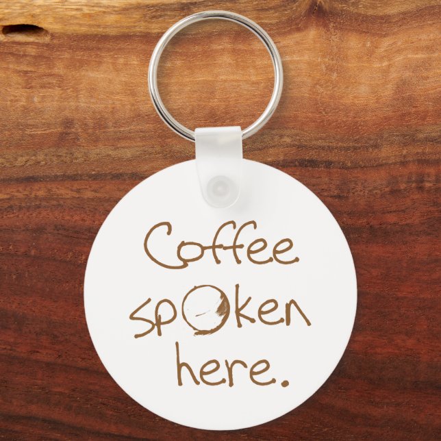 Coffee Spoken Here Key Ring (Front)