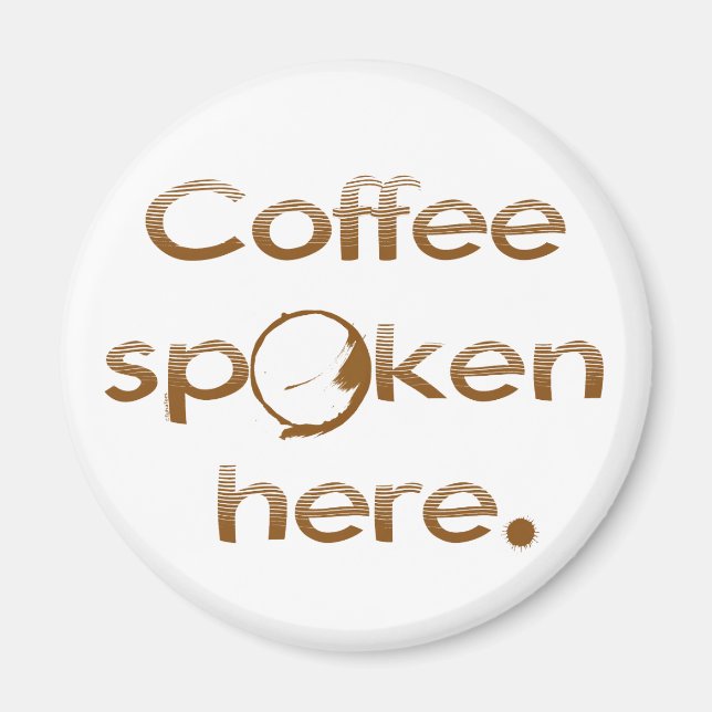 Coffee Spoken Here Magnet (Front)