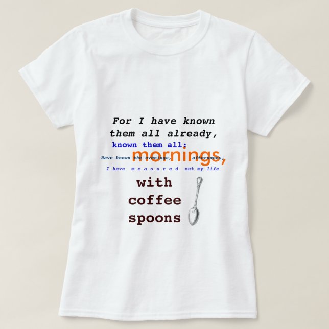 Coffee Spoons! T.S. Eliot public domain Prufrock T-Shirt (Design Front)
