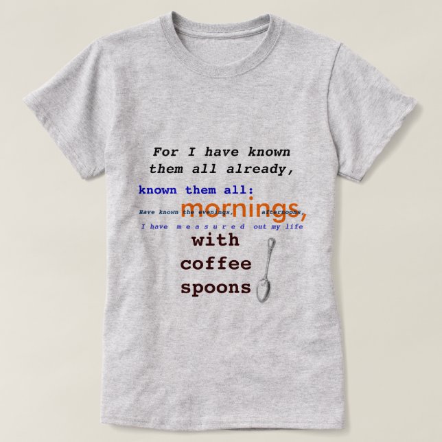Coffee Spoons! T.S. Eliot public domain Prufrock T-Shirt (Design Front)