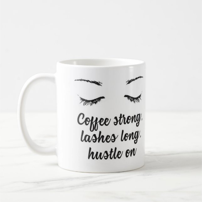 Coffee Strong, Lashes Long, Hustle on Mug (Left)