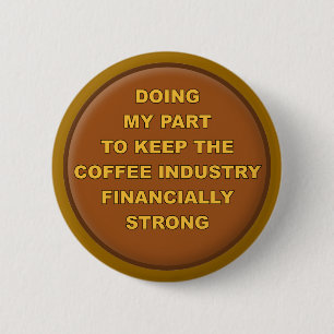 Coffee Supporter Funny Button Badge