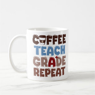 Coffee. Teach. Grade. Repeat Coffee Mug