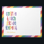 Coffee, teach, grade, repeat typography teacher la notepad<br><div class="desc">Coffee, teach, grade, repeat teacher modern colourful bright rainbow typography gift. Show your teacher you care with this useful modern Christmas or end of term gift. Very important teacher bits and bobs. With hand lettered modern fun script, and space for their name and the name of your child. The perfect...</div>
