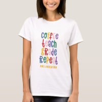 Coffee, teach, grade, repeat typography teacher