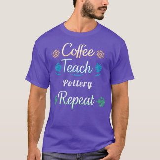 Coffee Teach Pottery Repeat T-Shirt