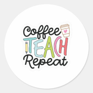 Coffee Teach Repeat Classic Round Sticker