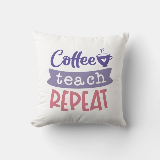 Coffee Teach Repeat Cushion (Front)