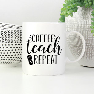 Coffee, Teach, Repeat   Cute Teacher Coffee Mug